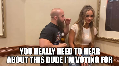 Man talking to an uninterested woman meme: 'You really need to hear about this dude I'm voting for.'