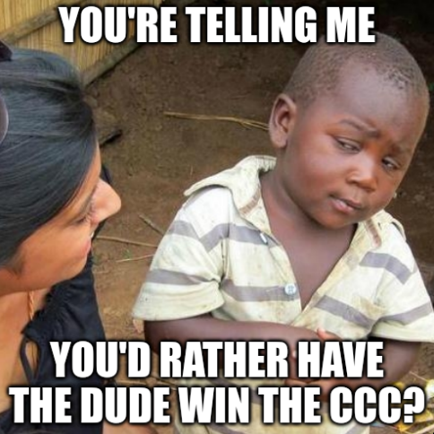 Skeptical kid meme: 'You're telling me you'd rather have The Dude win the CCC?'