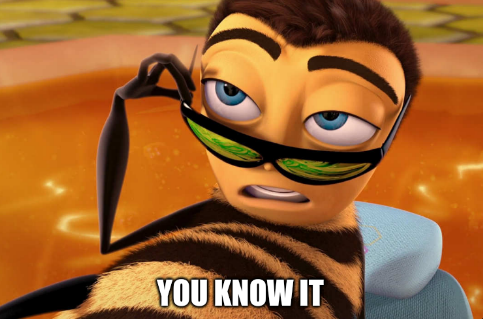 Bee Movie Barry lowering his sunglasses meme: 'You know it.'